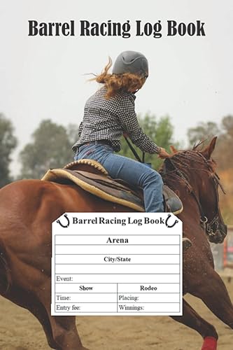 Barrel Racing Log book: Barrel Racer Tracker - Journal for Rodeo Barrel Racer Cowgirls - Horse Lovers Log Book - 6 x 9 Inches