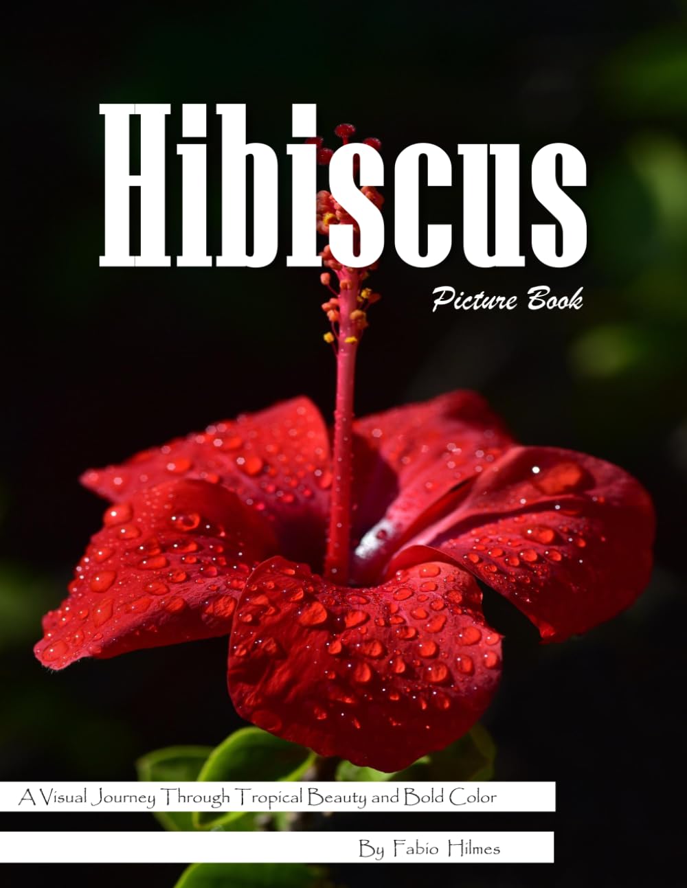 Hibiscus: A Tropical Visual Celebration of Nature's Most Exotic Flower – with a Beginner's Guide to Growing Hibiscus for Seniors, Alzheimer's Sufferers, and Garden Lovers.