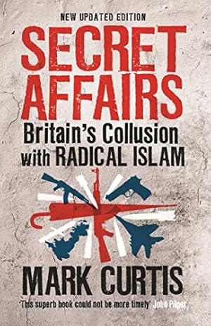 Secret Affairs: Britain's Collusion with Radical Islam