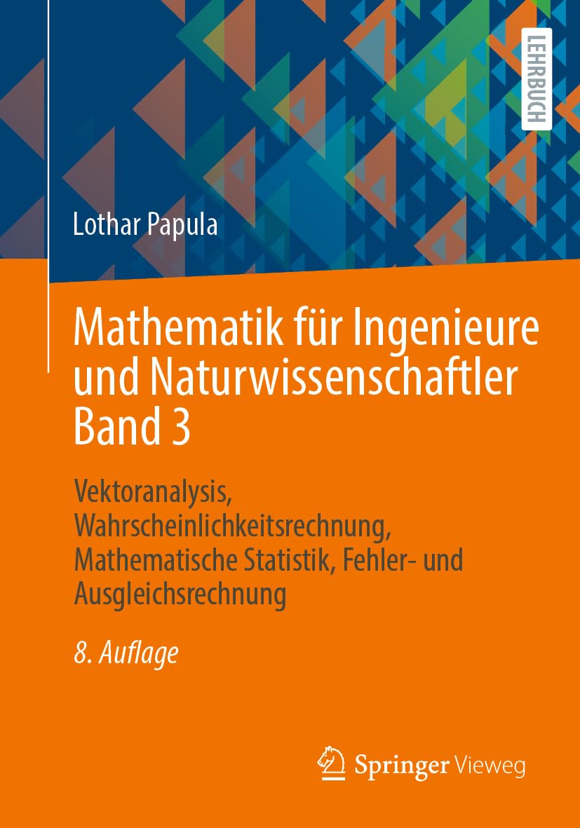 Mathematik für Ingenieure und Naturwissenschaftler Band 3: Vektoranalysis, Wahrscheinlichkeitsrechnung, Mathematische Statistik, Fehler- und Ausgleichsrechnung