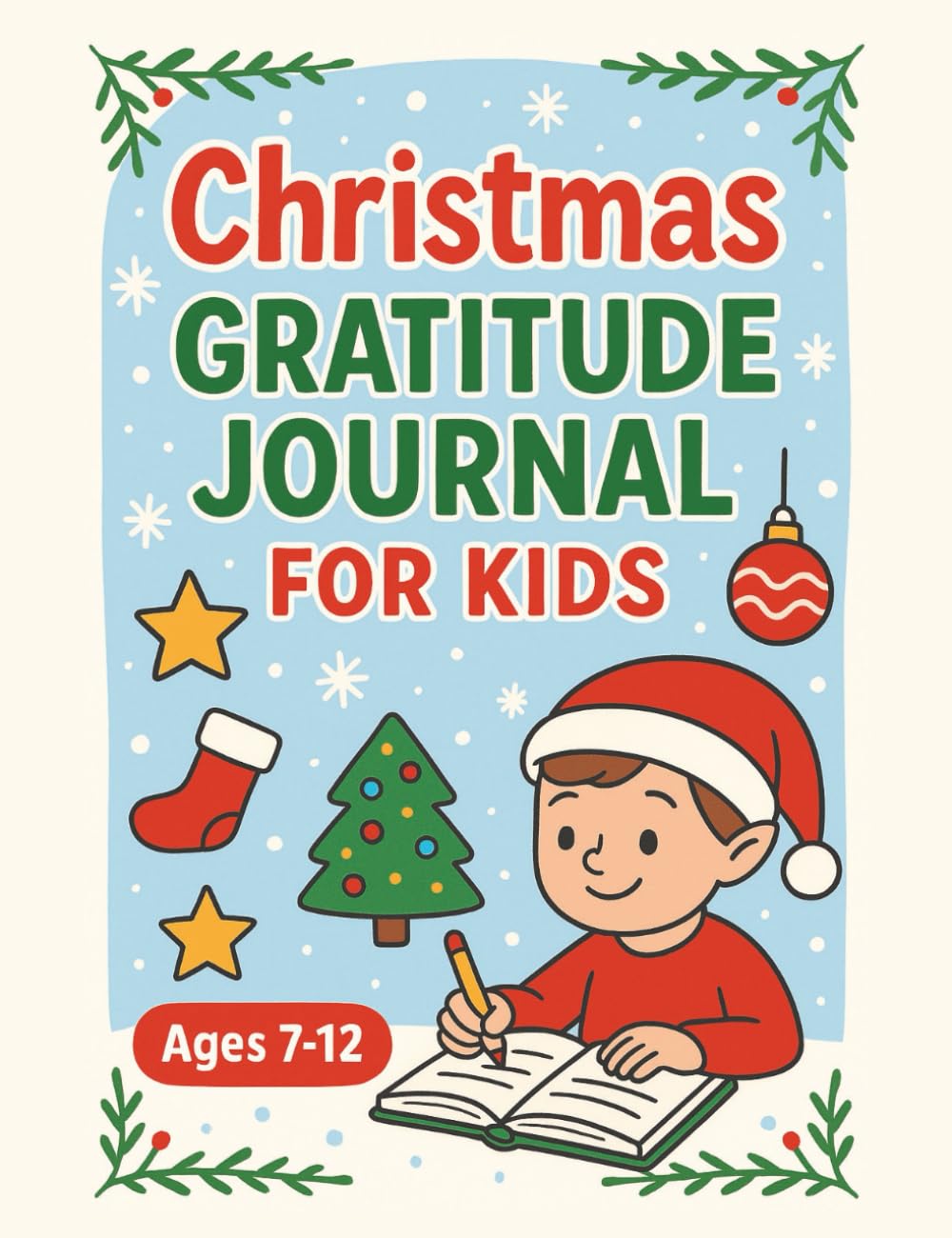 Christmas Gratitude Journal for Kids: 25 Days of Christmas Gratitude | Countdown to Christmas with Reflection, Creativity & Acts of Kindness for Kids ... Kindness Activities for a Thankful Christmas