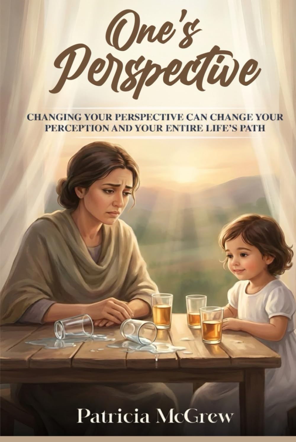 One's Perspective: Changing Your Perspective Can Change Your Perception and Your Entire Life’s Path