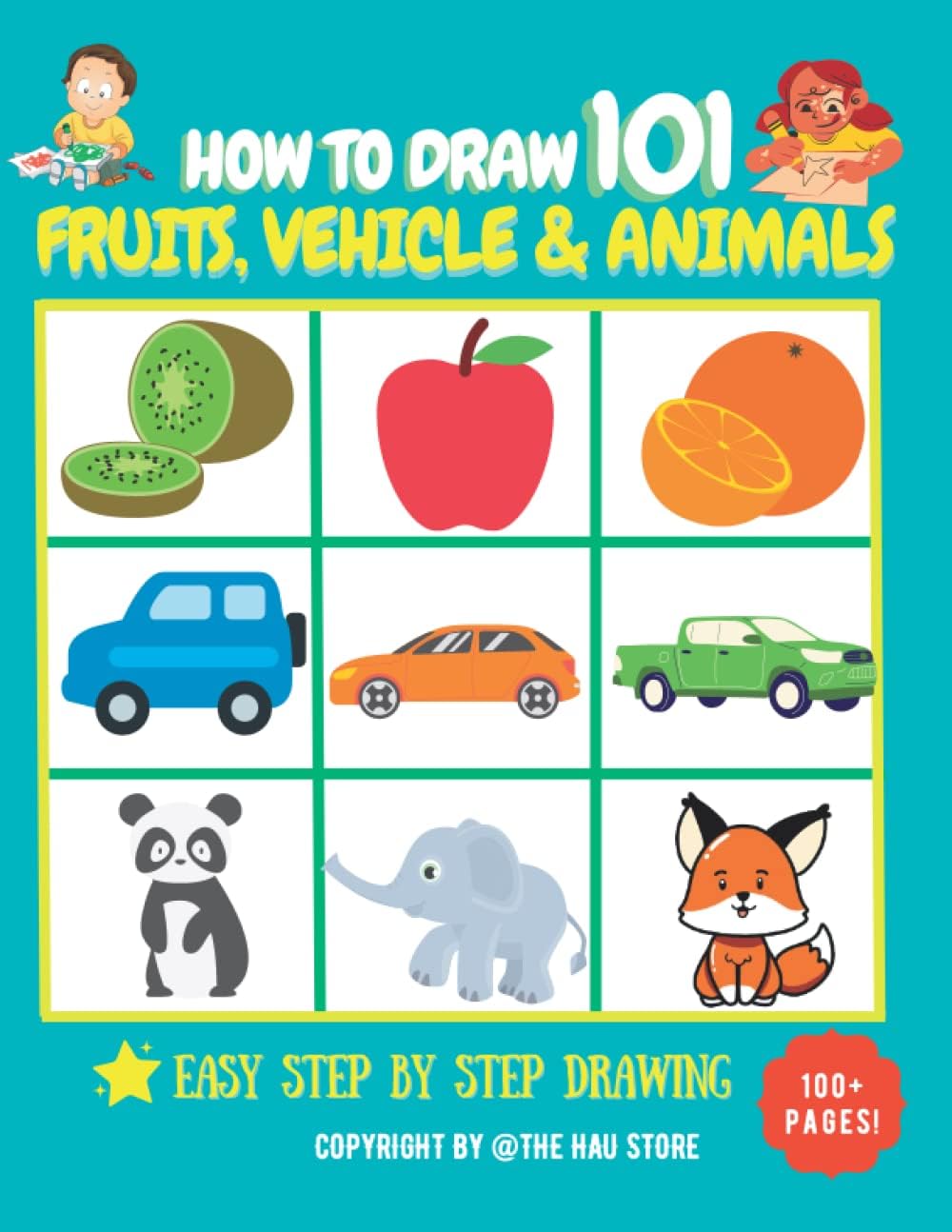 How To Draw 101 Book: Simple, Easy & Step-by-Step Instruction to draw Everything: Fruits, Animals, Vehicles