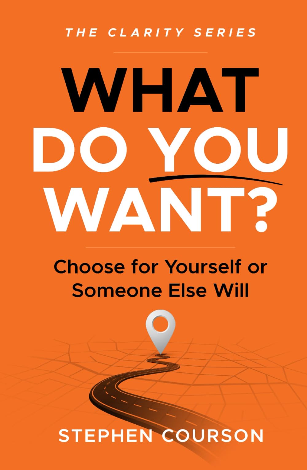 What Do You Want?: Choose For Yourself Or Someone Else Will