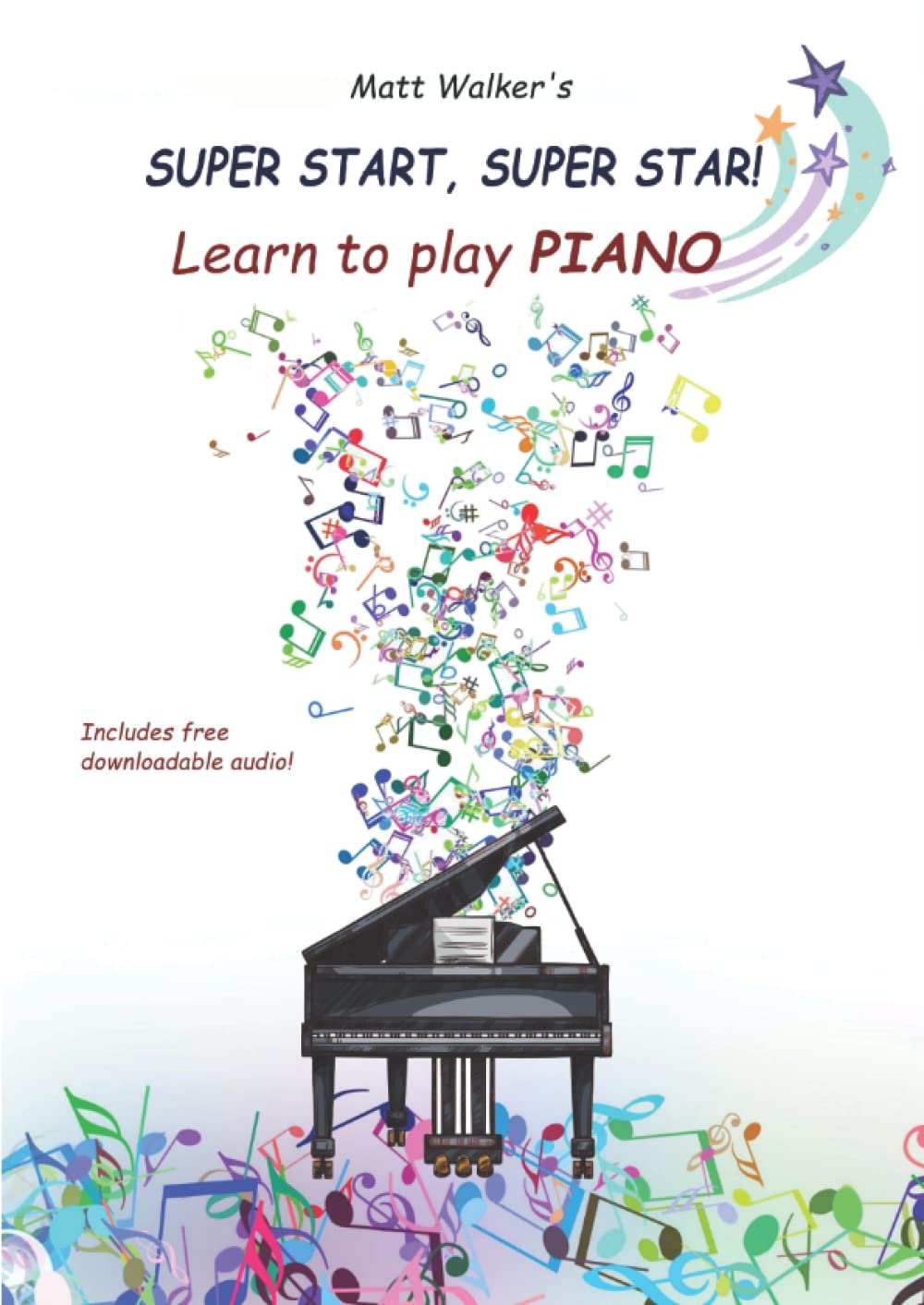 Learn to play PIANO - Super Start, Super Star!: Really easy piano pieces for children: 42 progressive songs with free audio download