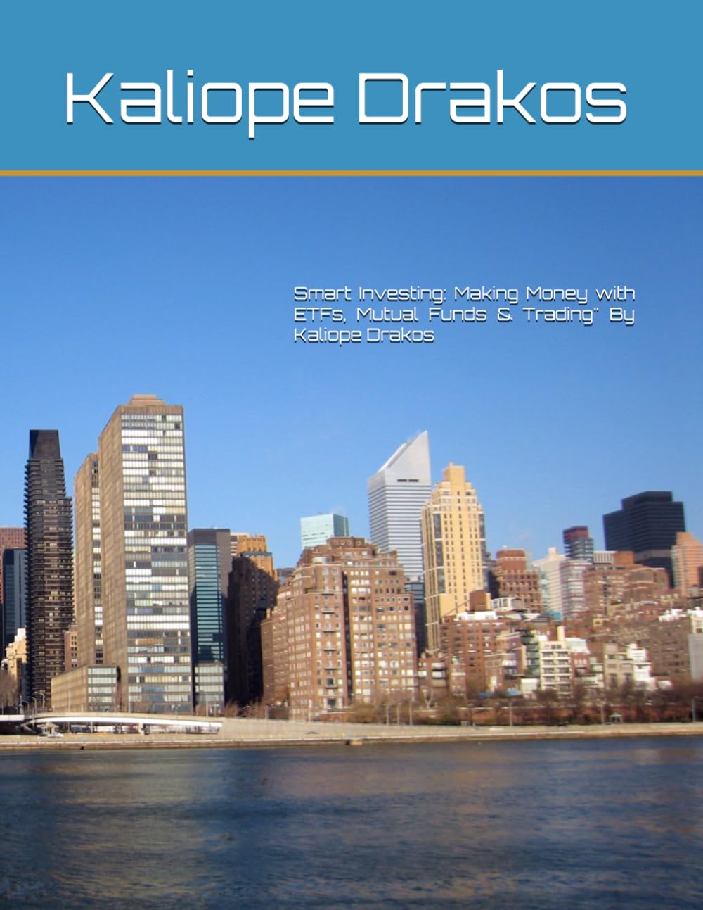Smart Investing: Making Money with ETFs, Mutual Funds & Trading" By Kaliope Drakos