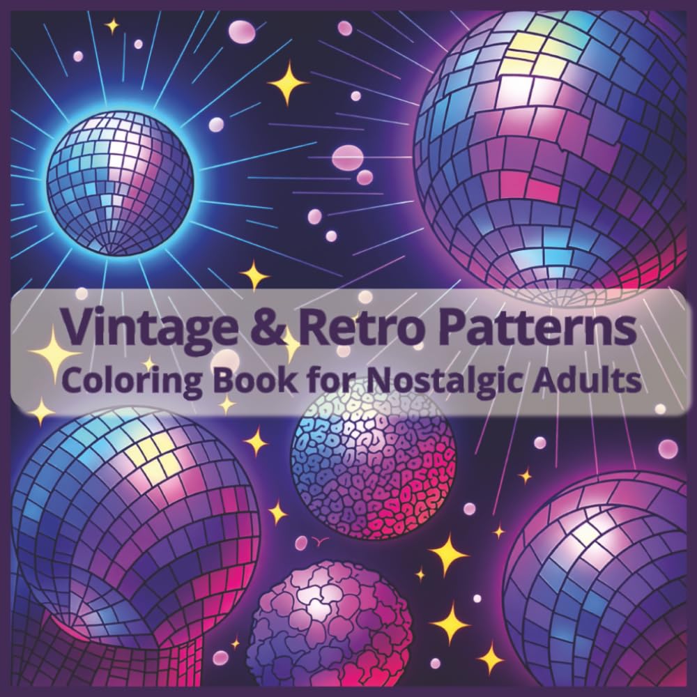 Vintage & Retro Patterns: Coloring Book for Nostalgic Adults: Timeless Designs and Classic Motifs for Relaxation, Creativity, and Stress Relief