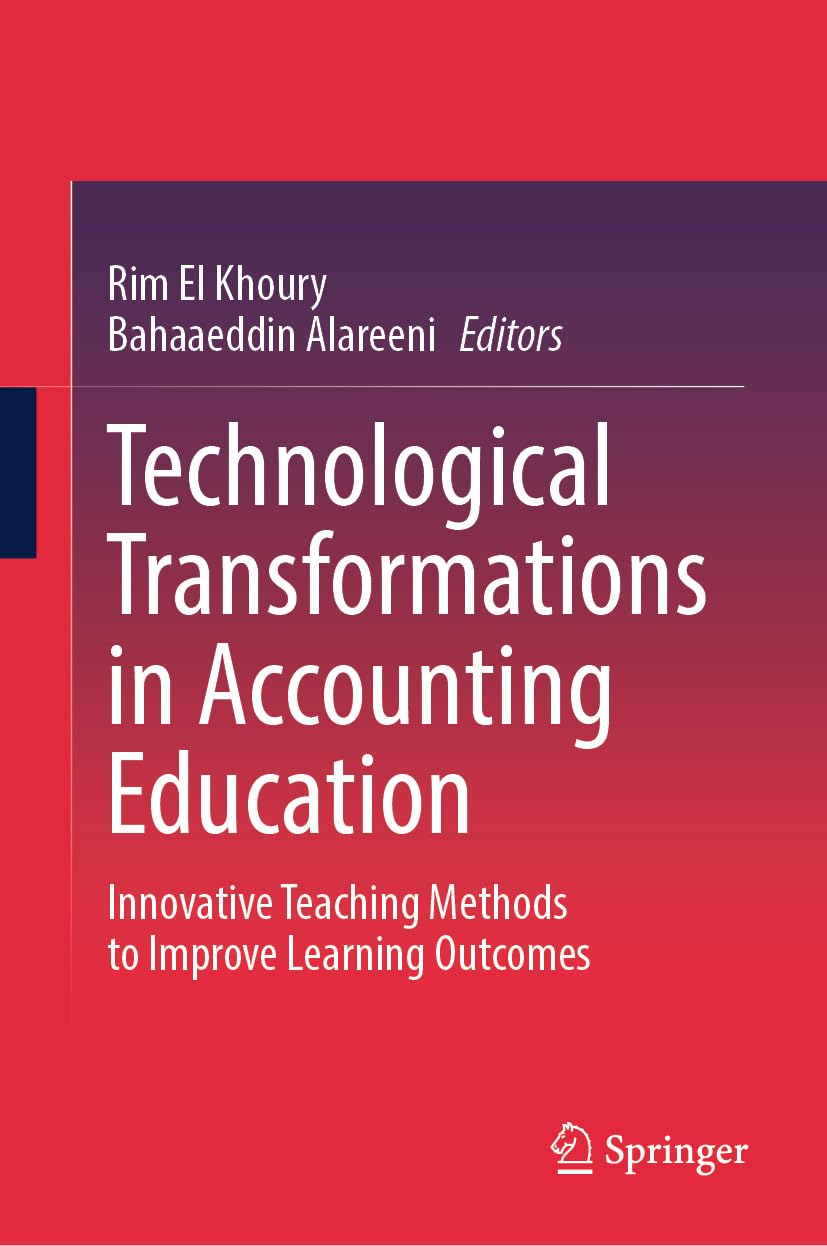 Technological Transformations in Accounting Education: Innovative Teaching Methods to Improve Learning Outcomes (Advances in Business and Technology Education, 1)