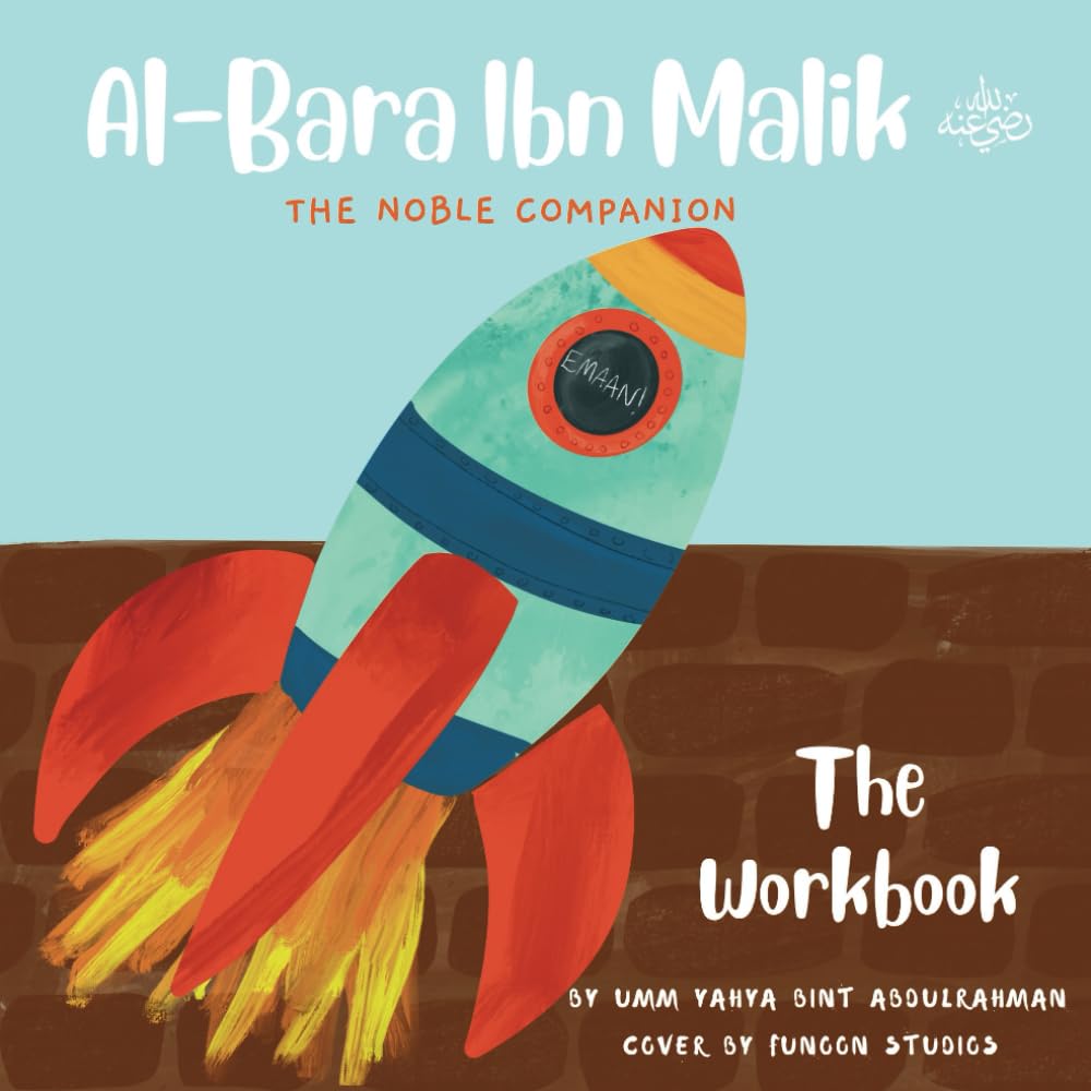 Al-Bara Ibn Malik: The Noble Companion – An Interactive Islamic Activity Book for Kids to Build Tawheed, Tawakul, and Emotional Strength