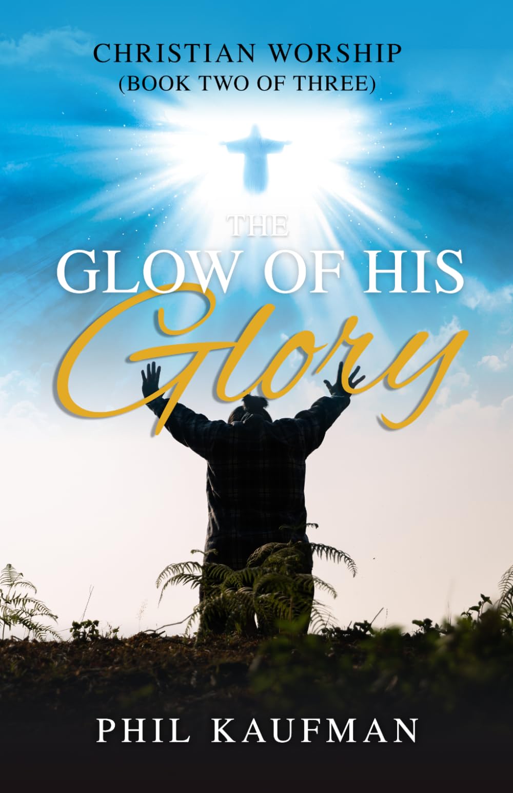 The Glow of His Glory: Christian Worship Book 2