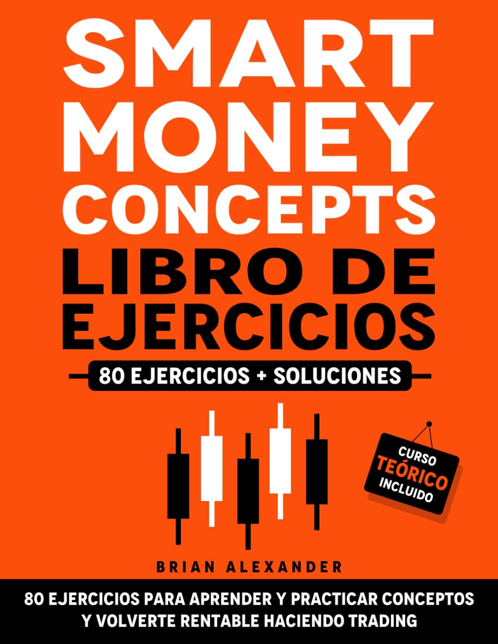 Smart Money Concepts Libro de Ejercicios: 80 ejercicios para aprender y practicar conceptos y volverte rentable haciendo Trading