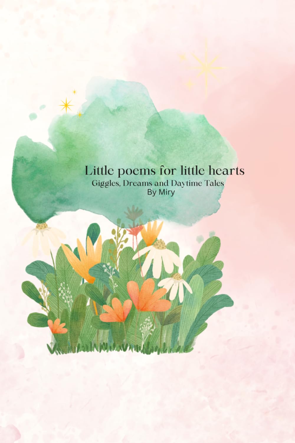 Little poems for little hearts: Giggles, Dreams & Daytime Tales