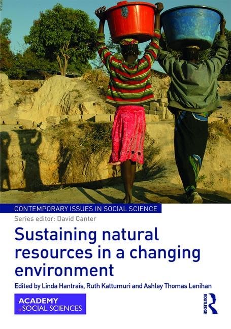 Sustaining Natural Resources in a Changing Environment (Contemporary Issues in Social Science)      1st Edition