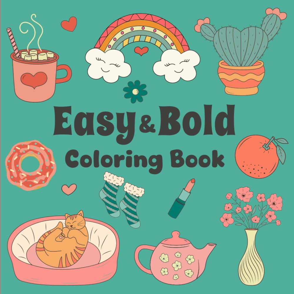 Easy & Bold Coloring Book: cute and Simple Designs for Adults and Kids