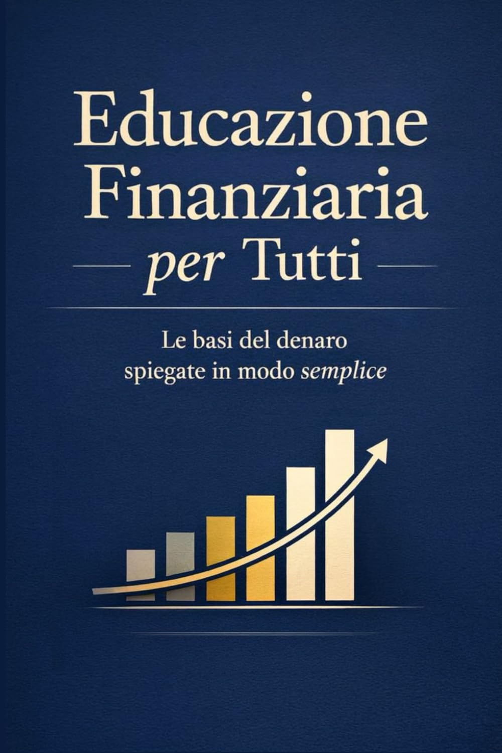 Educazione finanziaria per tutti: Le basi del denaro spiegate in modo semplice