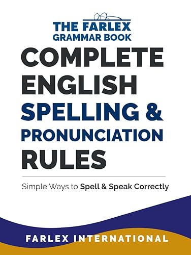 Complete English Spelling and Pronunciation Rules: Simple Ways to Spell and Speak Correctly (The Farlex Grammar)