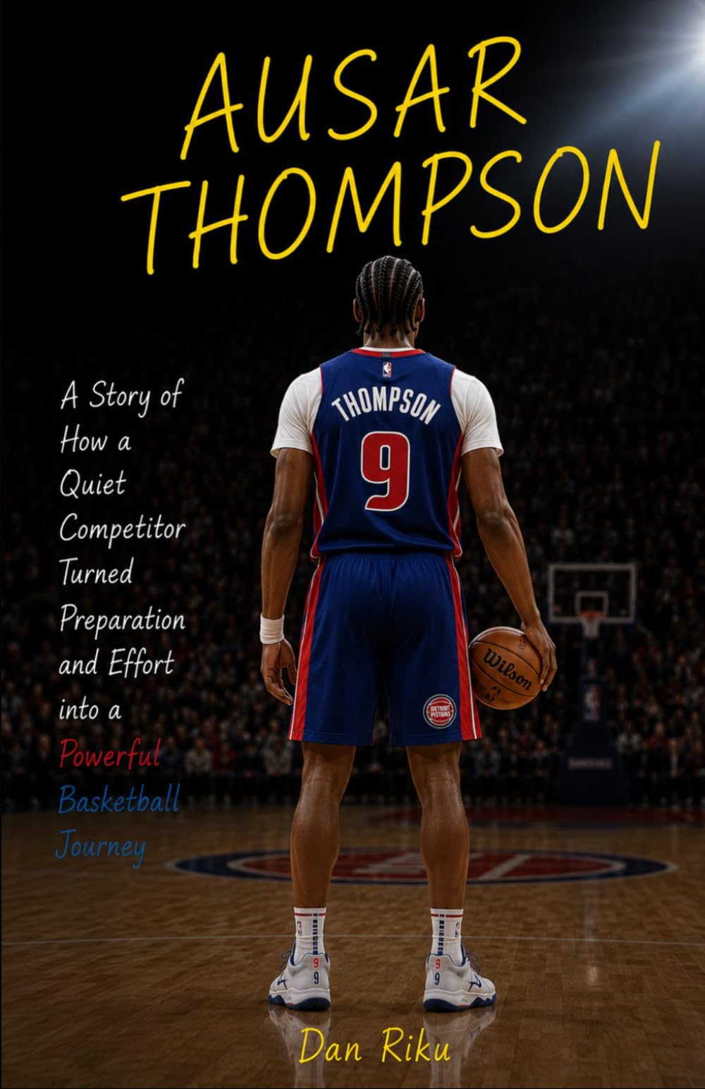 AUSAR THOMPSON: A Story of How a Quiet Competitor Turned Preparation and Effort into a Powerful Basketball Journey