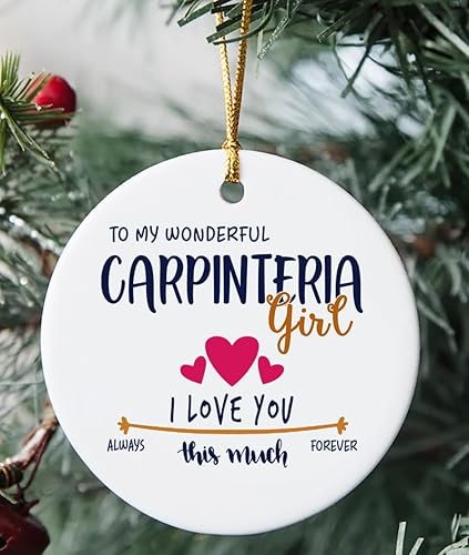 Carpinteria City Ornament Gift for Women, Wife - to My Wonderful Carpinteria Girl, I Love You This Much - Carpinteria Ornament Valentine 3 Inch