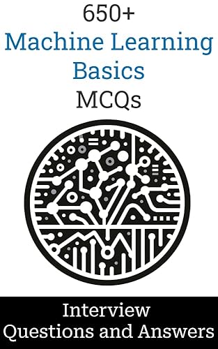 650+ Machine Learning Basics Interview Questions and Answers: MCQ Format Questions | Freshers to Experienced | Detailed Explanations