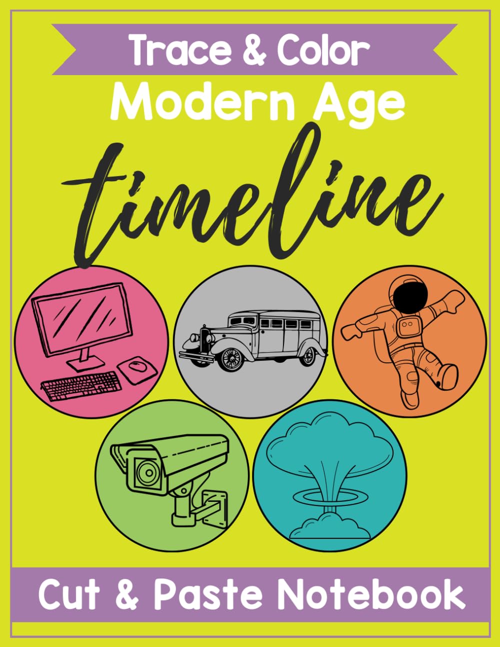 Timeline Notebook for History Modern Age:: Includes Timeline Figures to Color, Trace, Cut and Paste