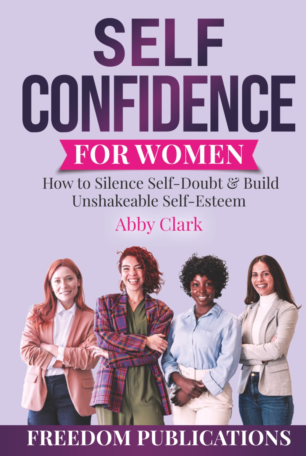 Self Confidence for Women: How to Silence Self-Doubt & Build Unshakeable Self-Esteem