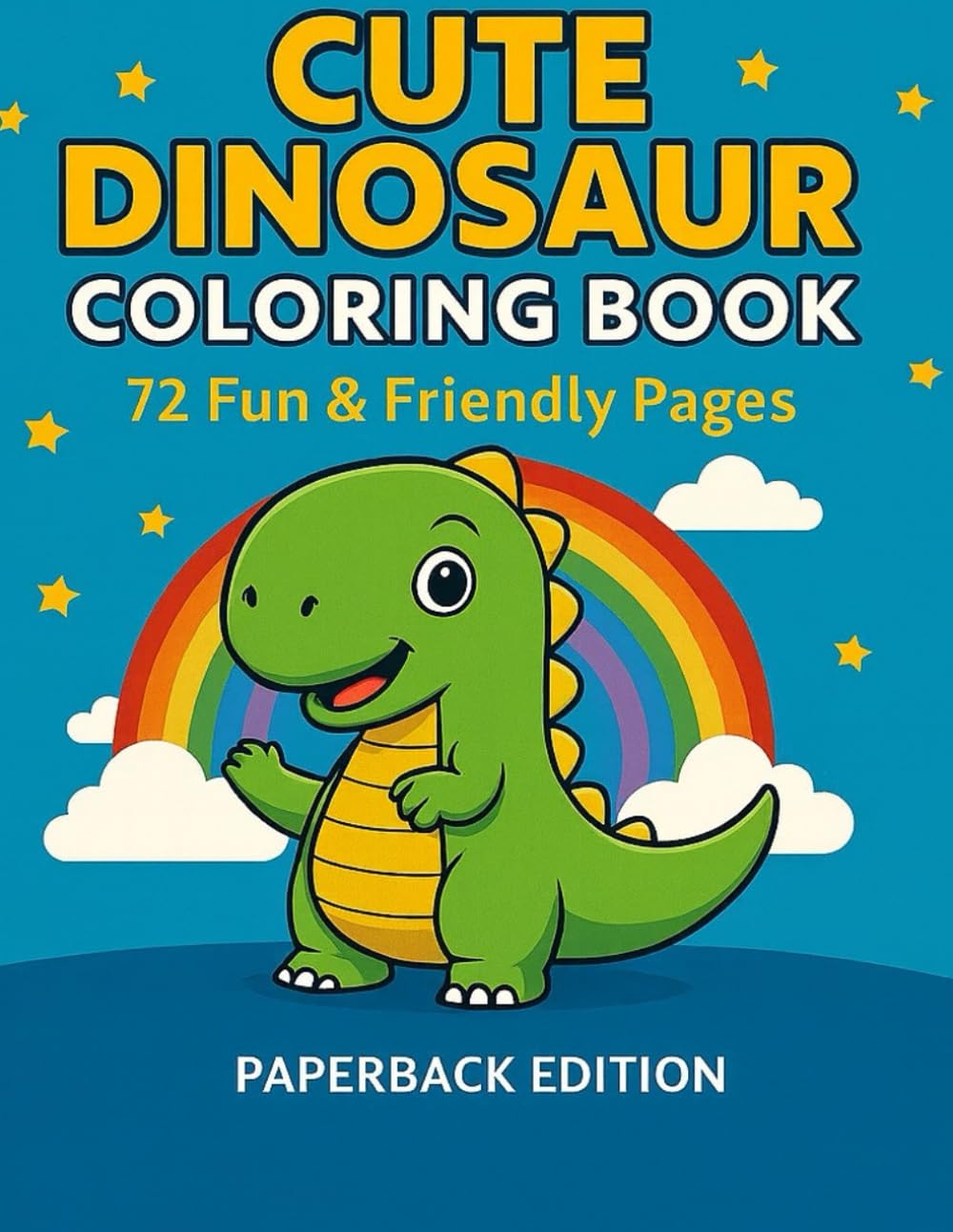 Dinosaur Coloring Book for Kids Ages 3–6: 72 Easy & Cute Dino Pages | Preschool & Kindergarten | Single-Sided, Big 8.5”×11: Simple Bold Outlines for Toddlers · Fine Motor Skills · Fun Gift