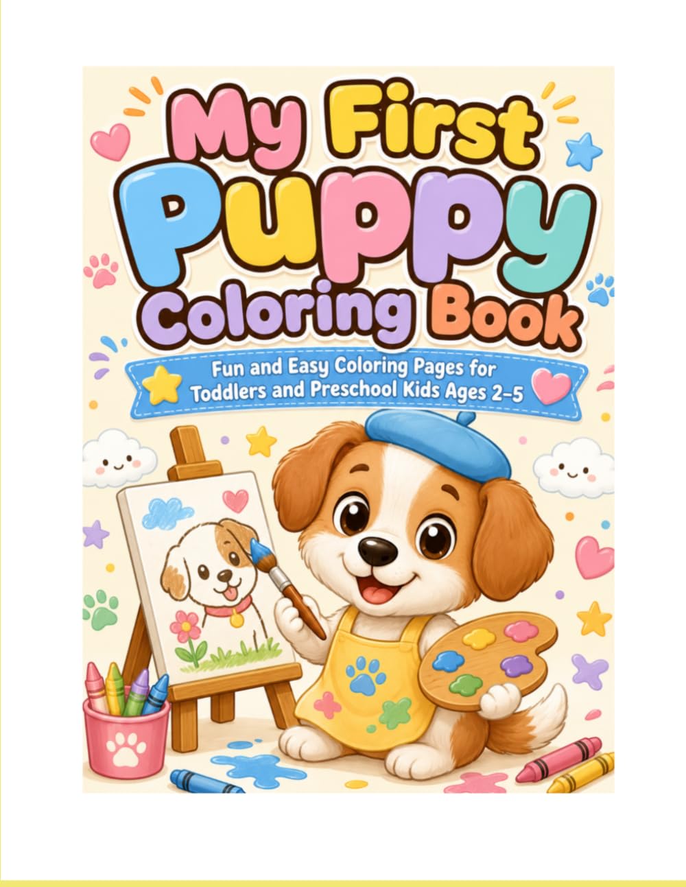 My First Puppy Coloring Book: Fun and Easy Coloring Pages for Toddlers and Preschool Kids Ages 2–5