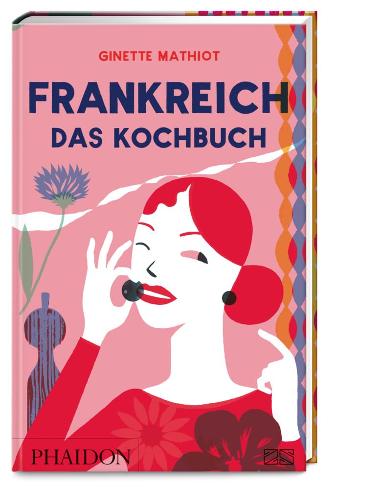 Frankreich - Das Kochbuch: Vive la France - der Klassiker der französischen Küche mit über 1400 klassischen Rezepten von einfach bis festlich