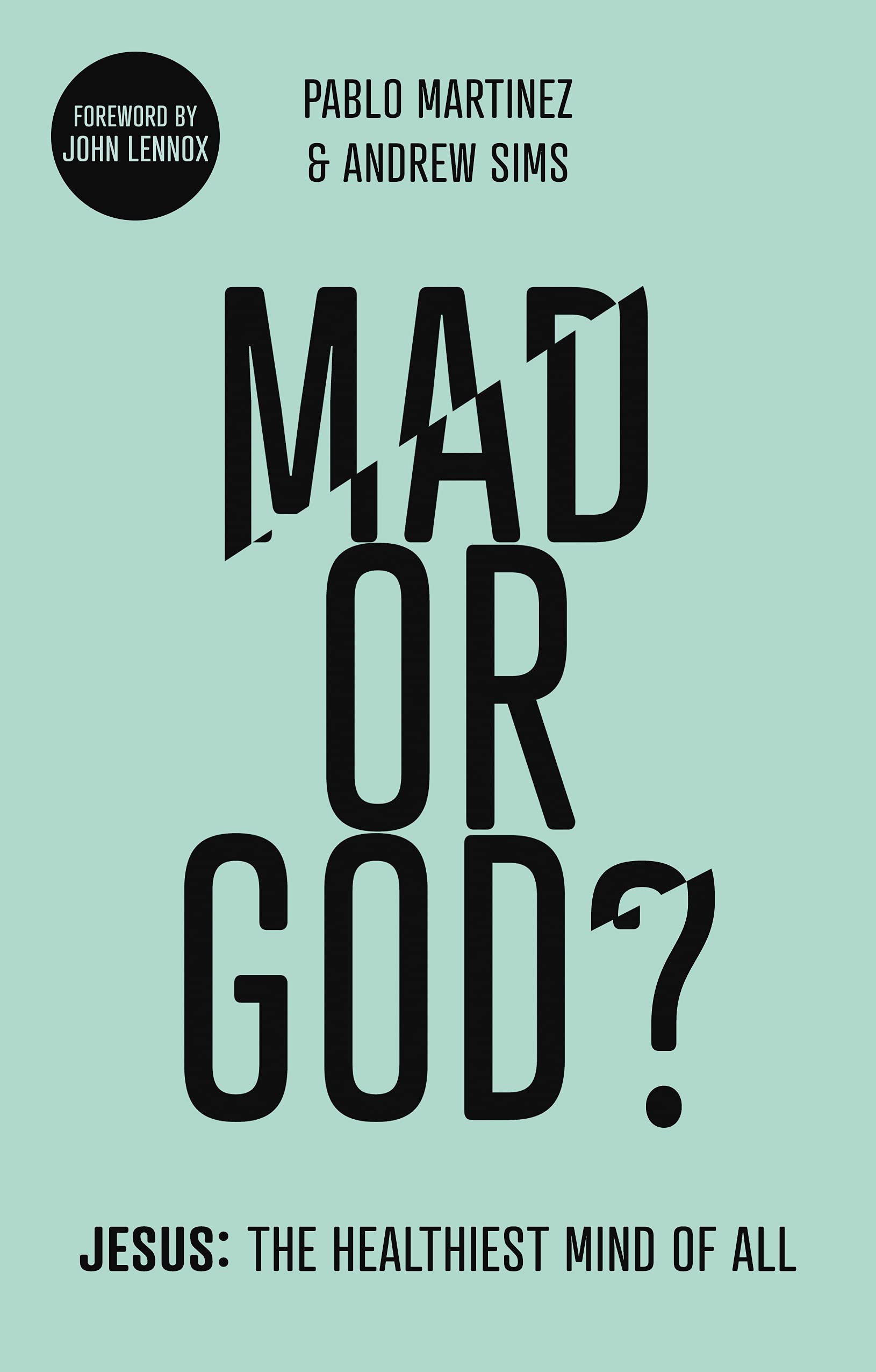 Mad or God?: Jesus: The Healthiest Mind of All - Sims, Professor Andrew