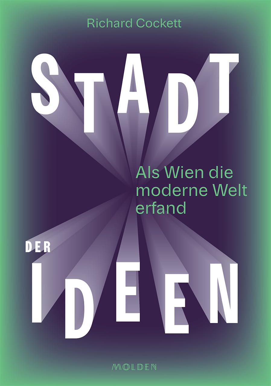 Stadt der Ideen: Als Wien die moderne Welt erfand
