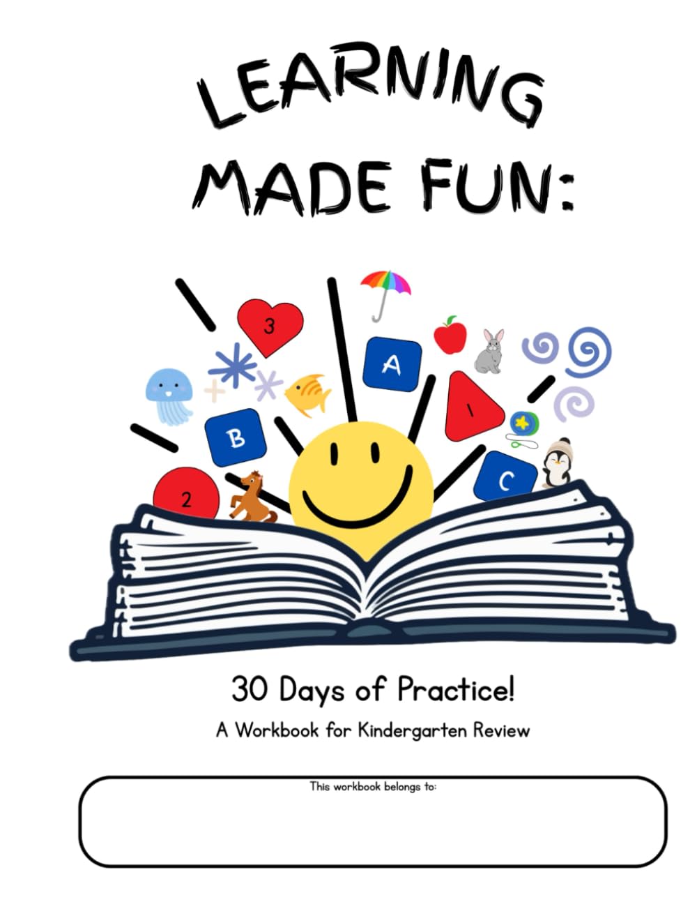 Learning Made Fun: 30 Days of practice!: A workbook for Kindergarten Review