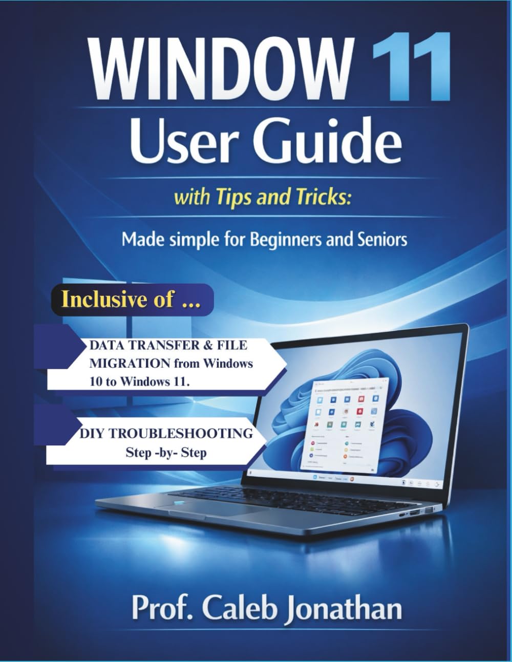 WINDOW 11 USER GUIDE with Tips and Tricks: Made Simple For Beginners And Seniors