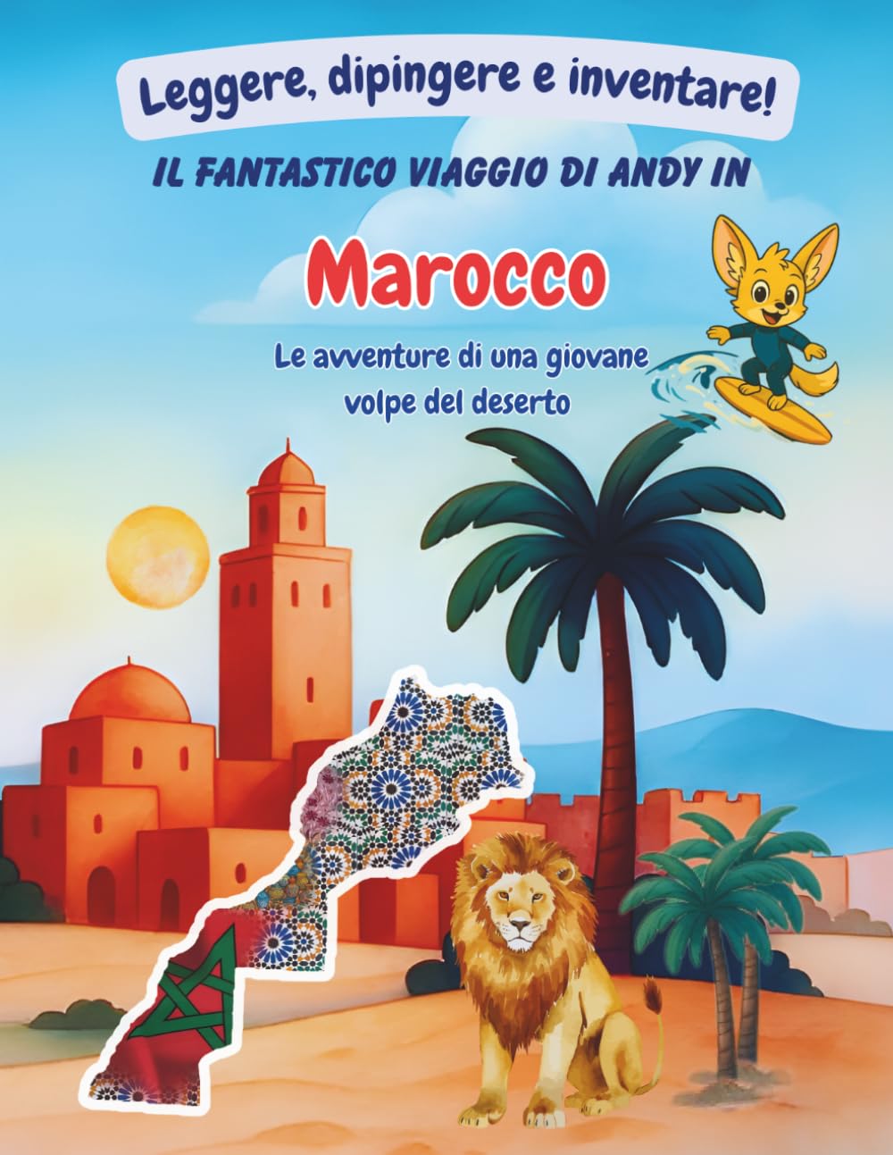 Il grande viaggio di Andy in Marocco: Leggere, colorare e creare!