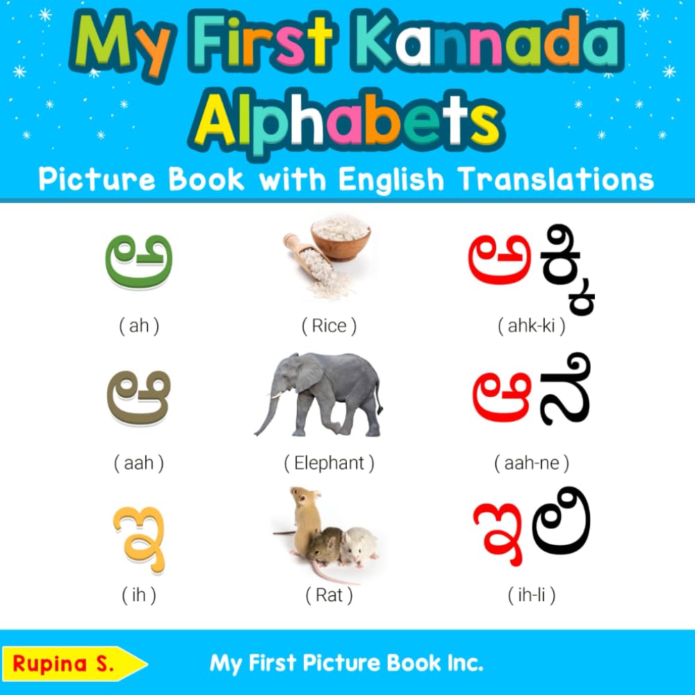 My First Kannada Alphabets Picture Book with English Translations: Bilingual Early Learning & Easy Teaching Kannada Books for Kids: 1 (Teach & Learn Basic Kannada words for Children)