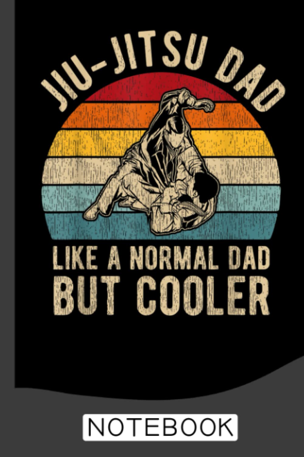 Retro Jiu-Jitsu Dad Notebook: Brazilian Jiu jitsu Notebook for Journaling & Training Notes. Jiu jitsu Gifts