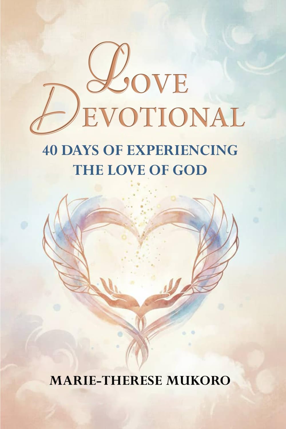 LOVE DEVOTIONAL: 40 DAYS OF EXPERIENCING THE LOVE OF GOD