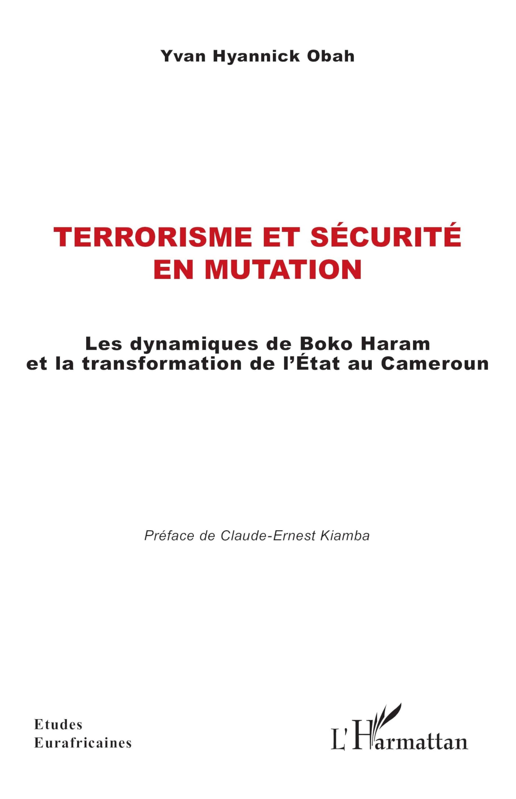 Terrorisme et sécurité en mutation: Les dynamiques de Boko Haram et la transformation de l’État au Cameroun (Études Eurafricaines)