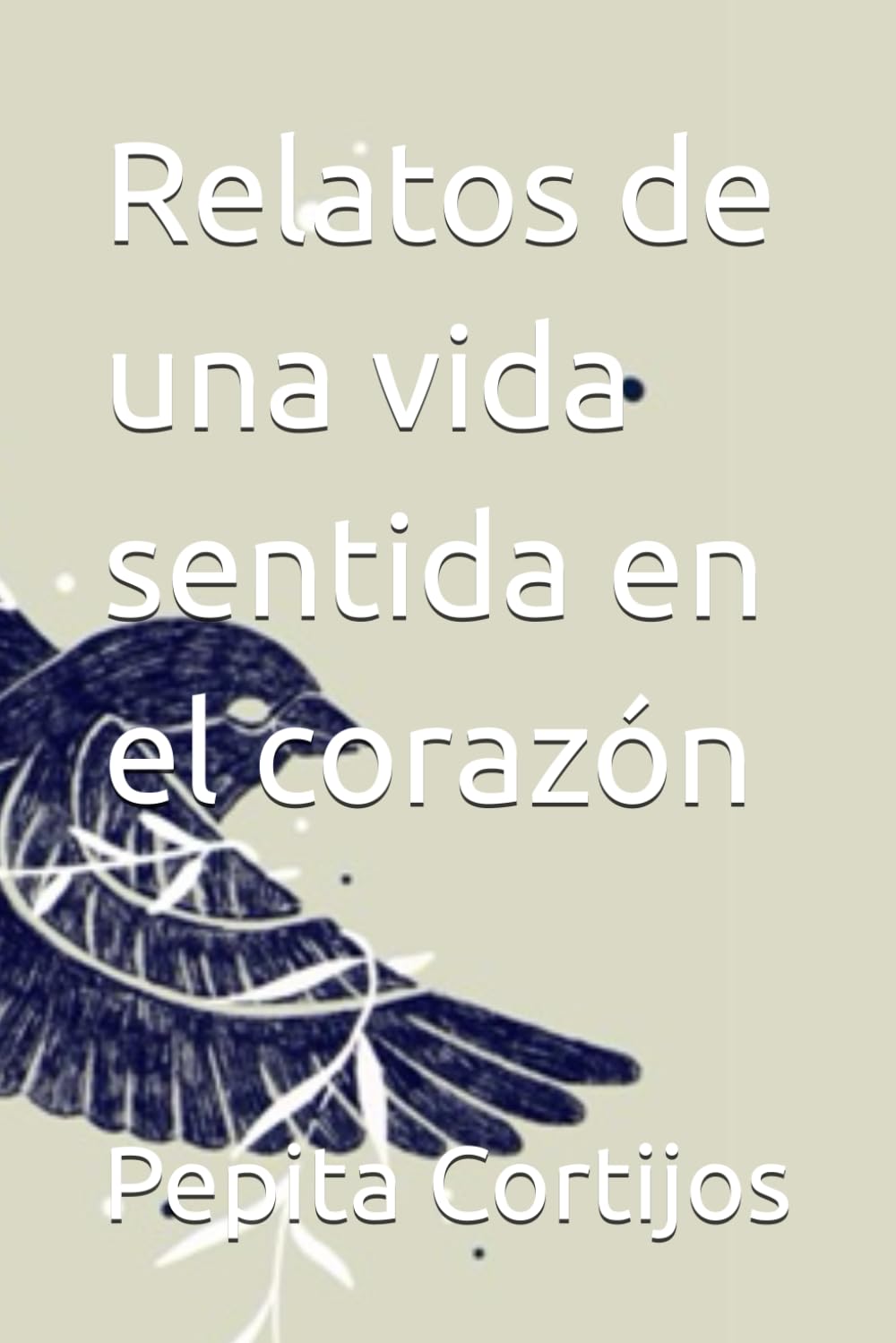 Relatos de una vida sentida en el corazón