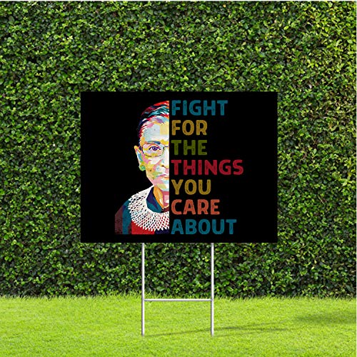 Fight For The Things You Care About RBG Ruth Bader Ginsburg Inspirational yard sign on black with...