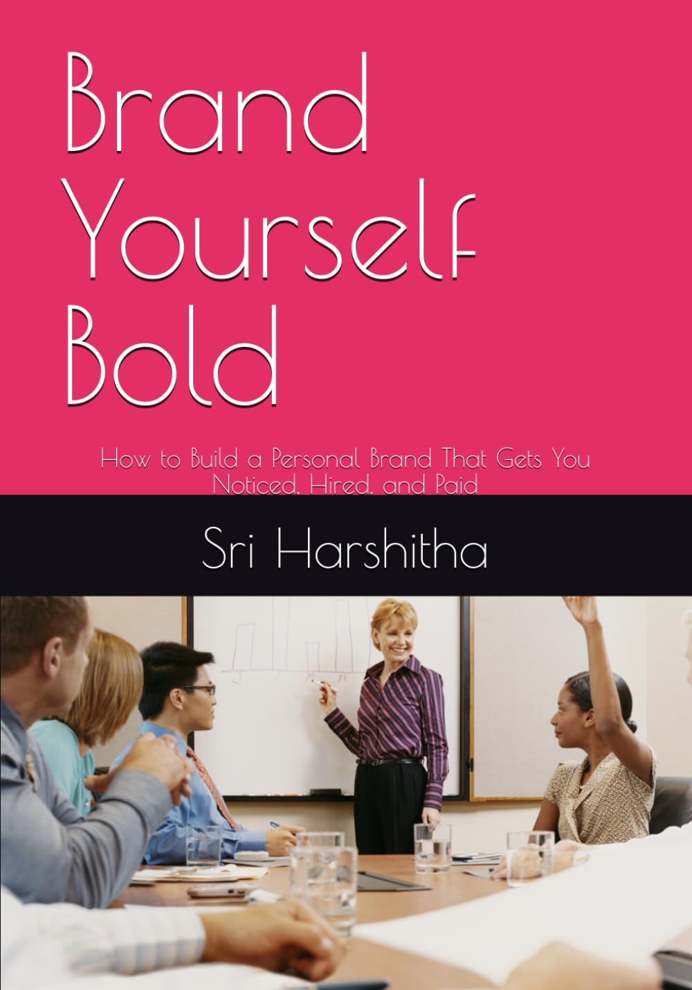 Brand Yourself Bold: How to Build a Personal Brand That Gets You Noticed, Hired, and Paid