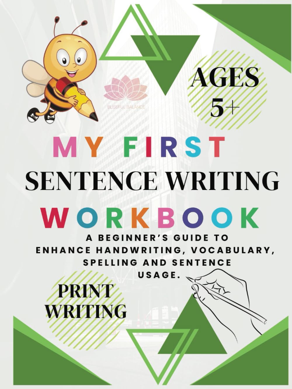 My First Sentence Writing Workbook: A 3-in-1 Guide to Master Words, Their Spelling and Usage in Sentences through Print Handwriting Practice (My Elementary Workbooks)