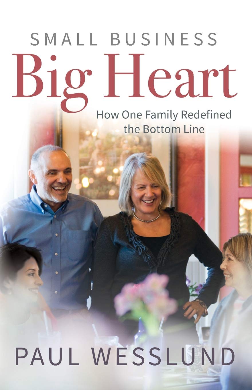 Small Business Big Heart: How One Family Redefined the Bottom Line