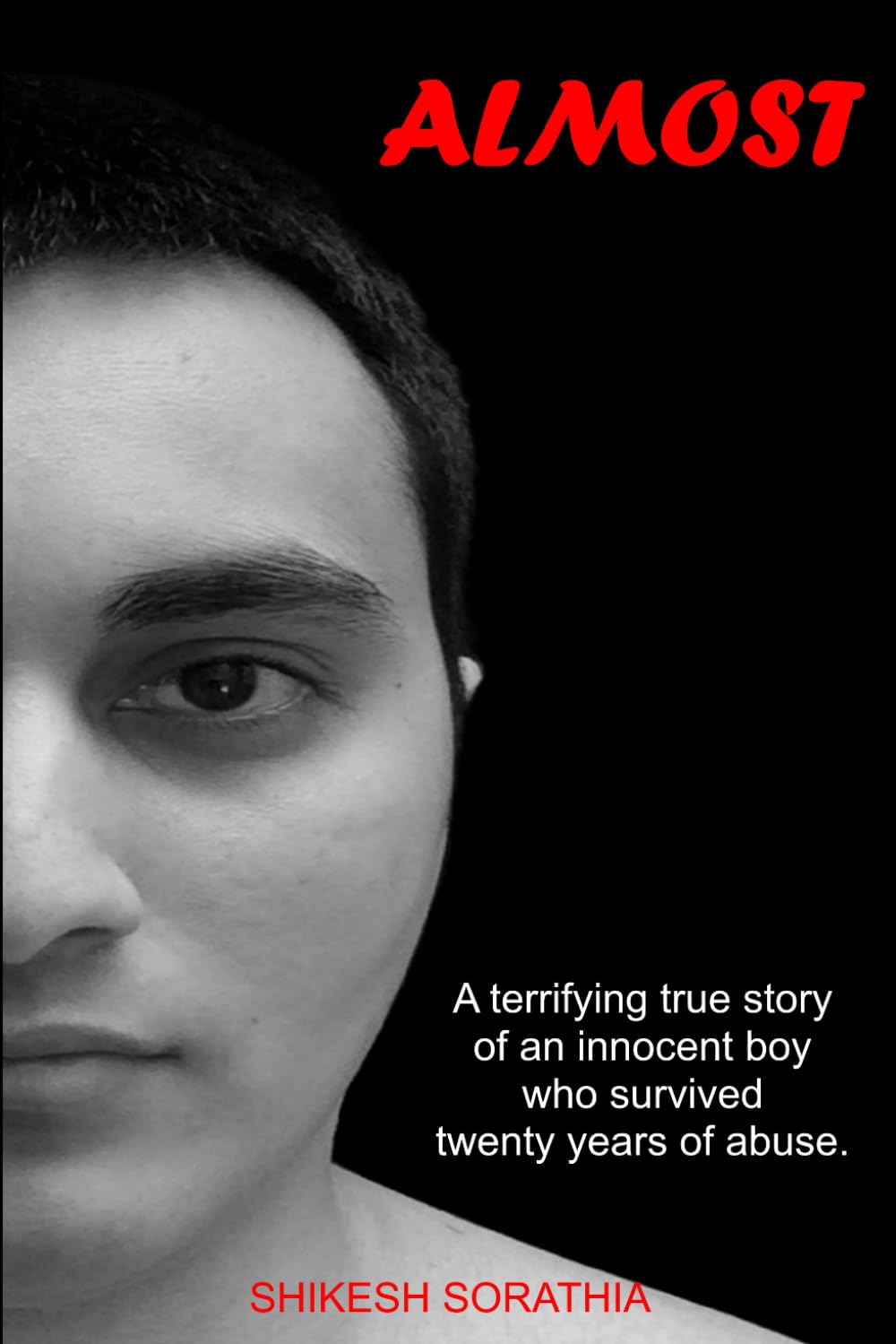 ALMOST: A terrifying true story of an innocent boy who survived twenty years of abuse. (Almost Forgotten)
