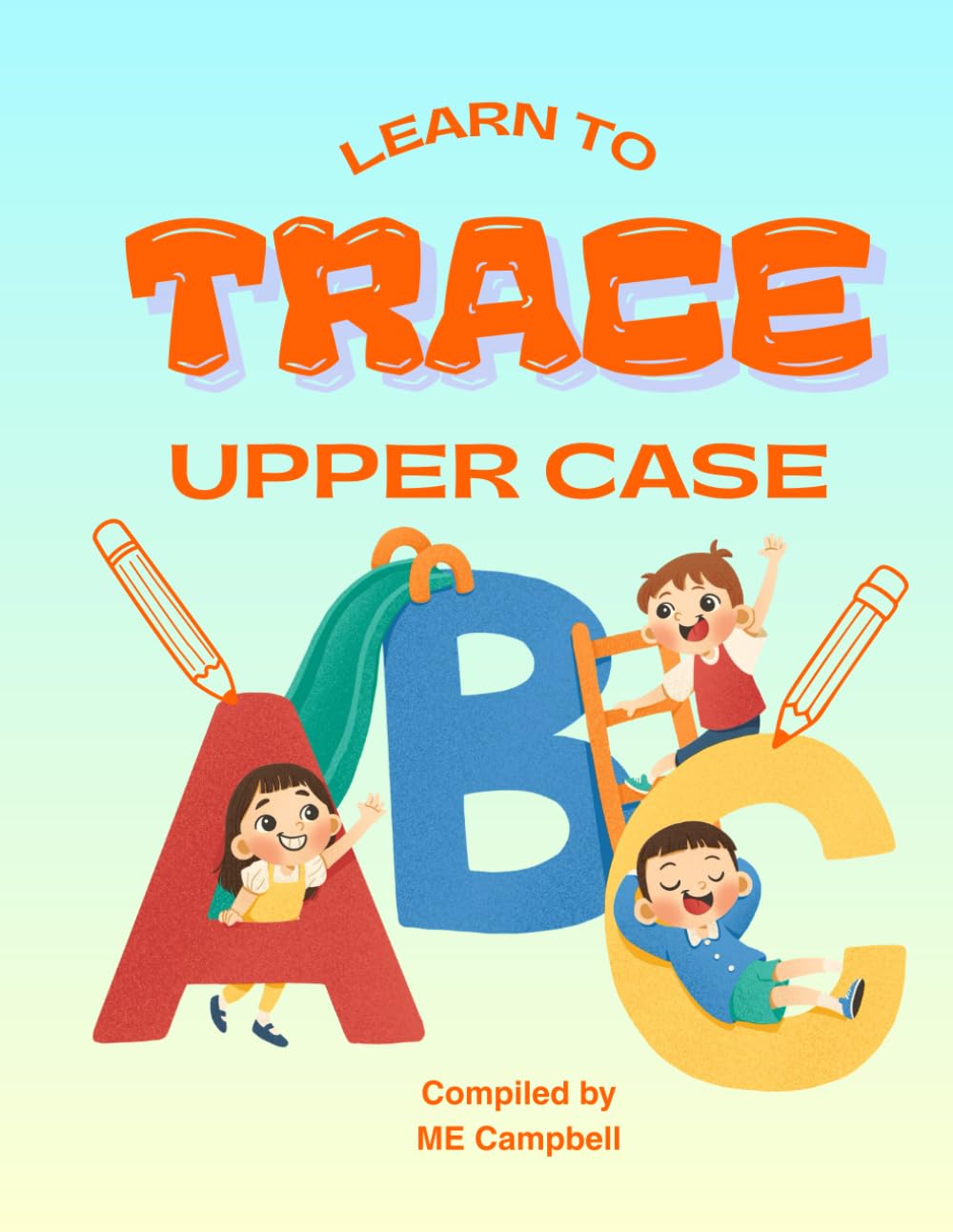 Learn to Trace Upper Case Alphabet: Preschool Learning Activities for Homeschooling 2-4 Year Olds