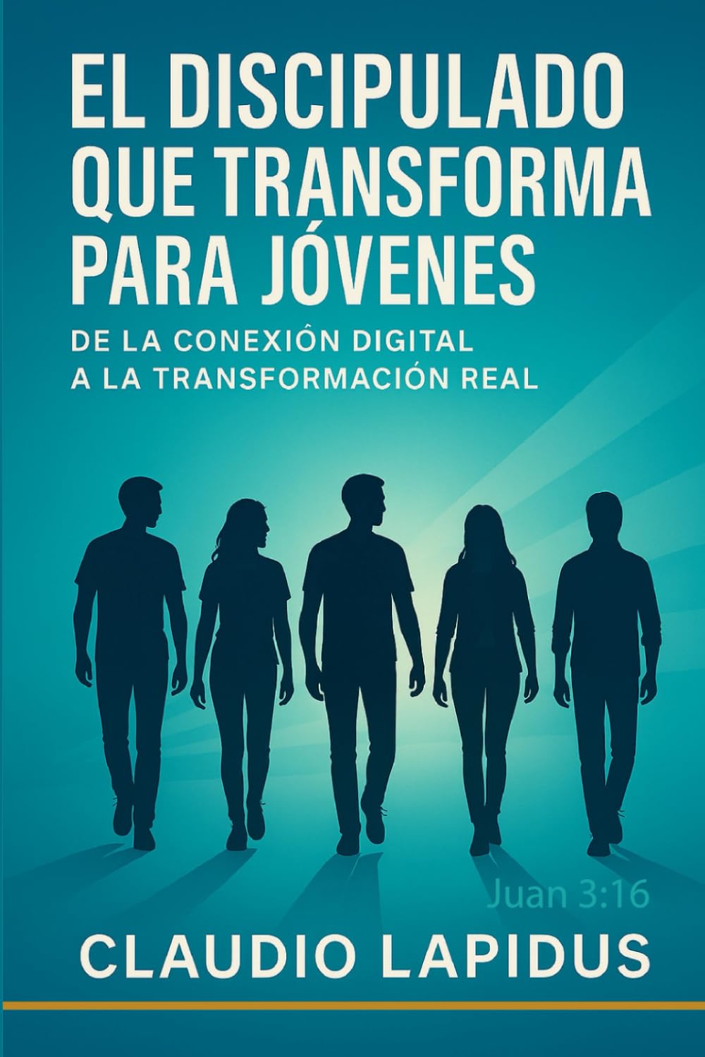 DISCIPULADO QUE TRANSFORMA PARA JÓVENES: De la conexión digital a la transformación real
