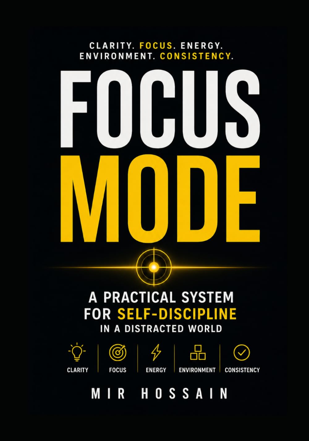 FOCUS MODE: A Practical System for Self-Discipline When Life Gets Complicated