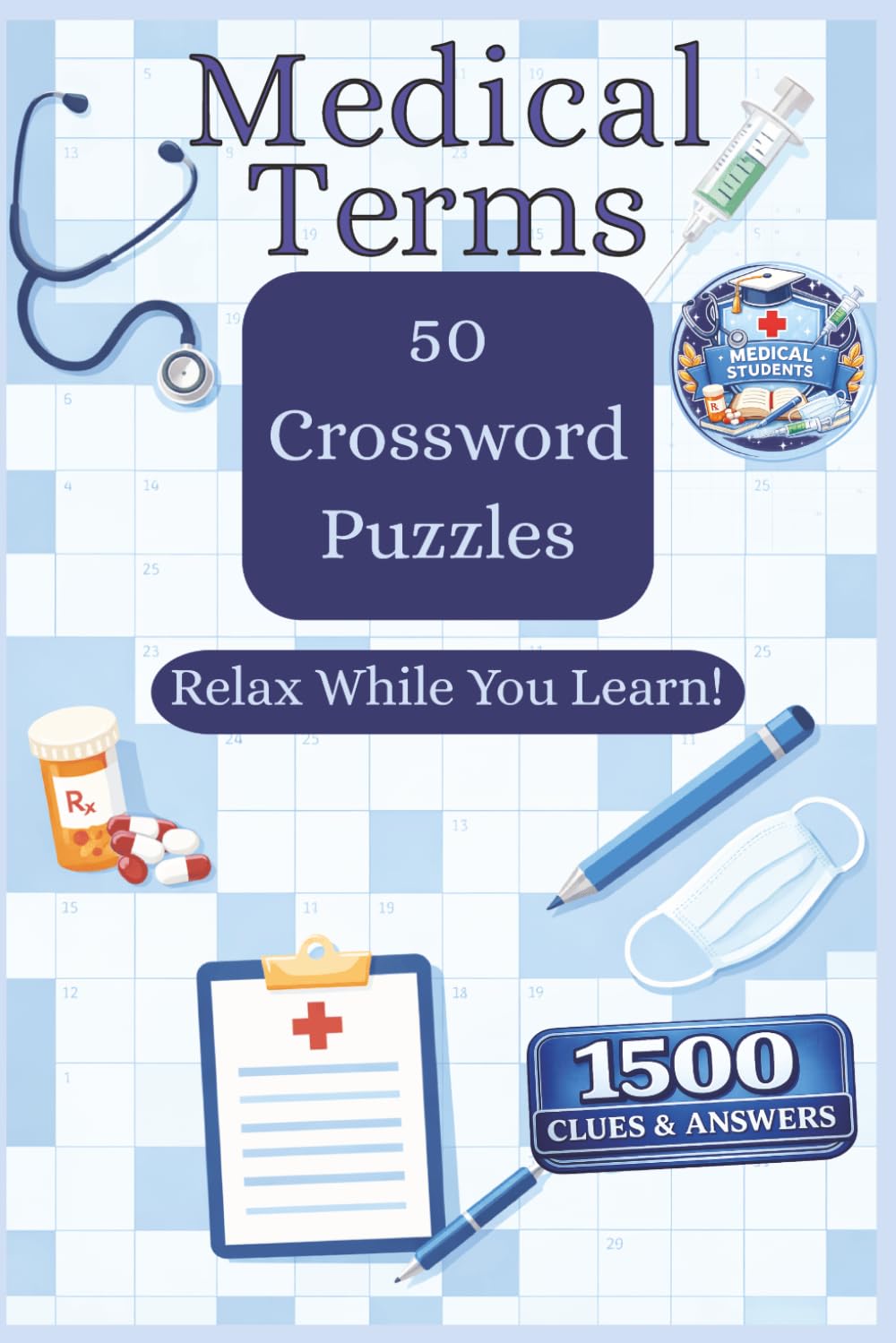 Medical Terminology Crossword Puzzle Book: 50 Medical Crossword Puzzles with 1,500 Clues & Answers | 6 x 9 Study Workbook for Students, Nurses & Beginners