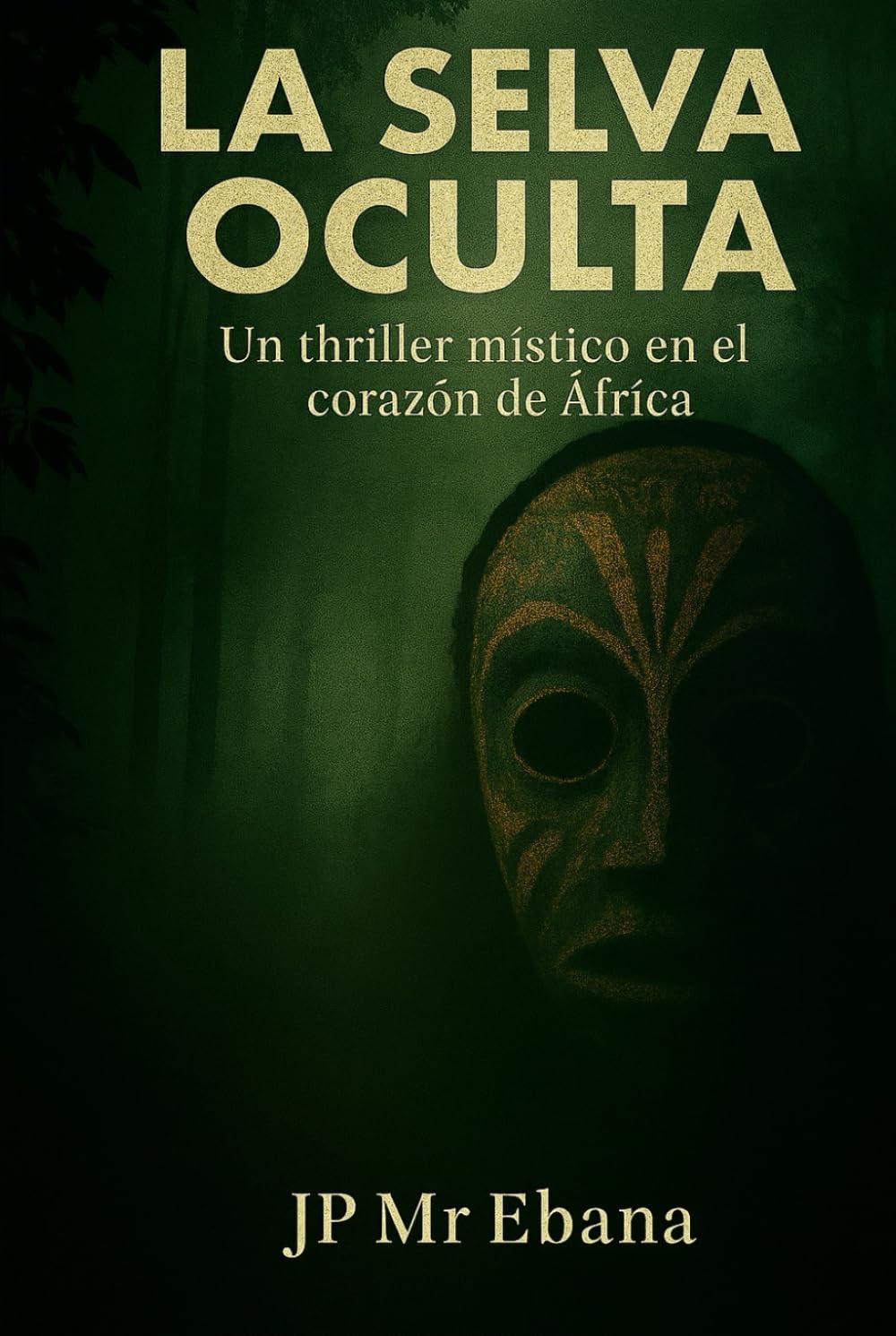 La Selva Oculta: Un thriller místico en el corazón de África