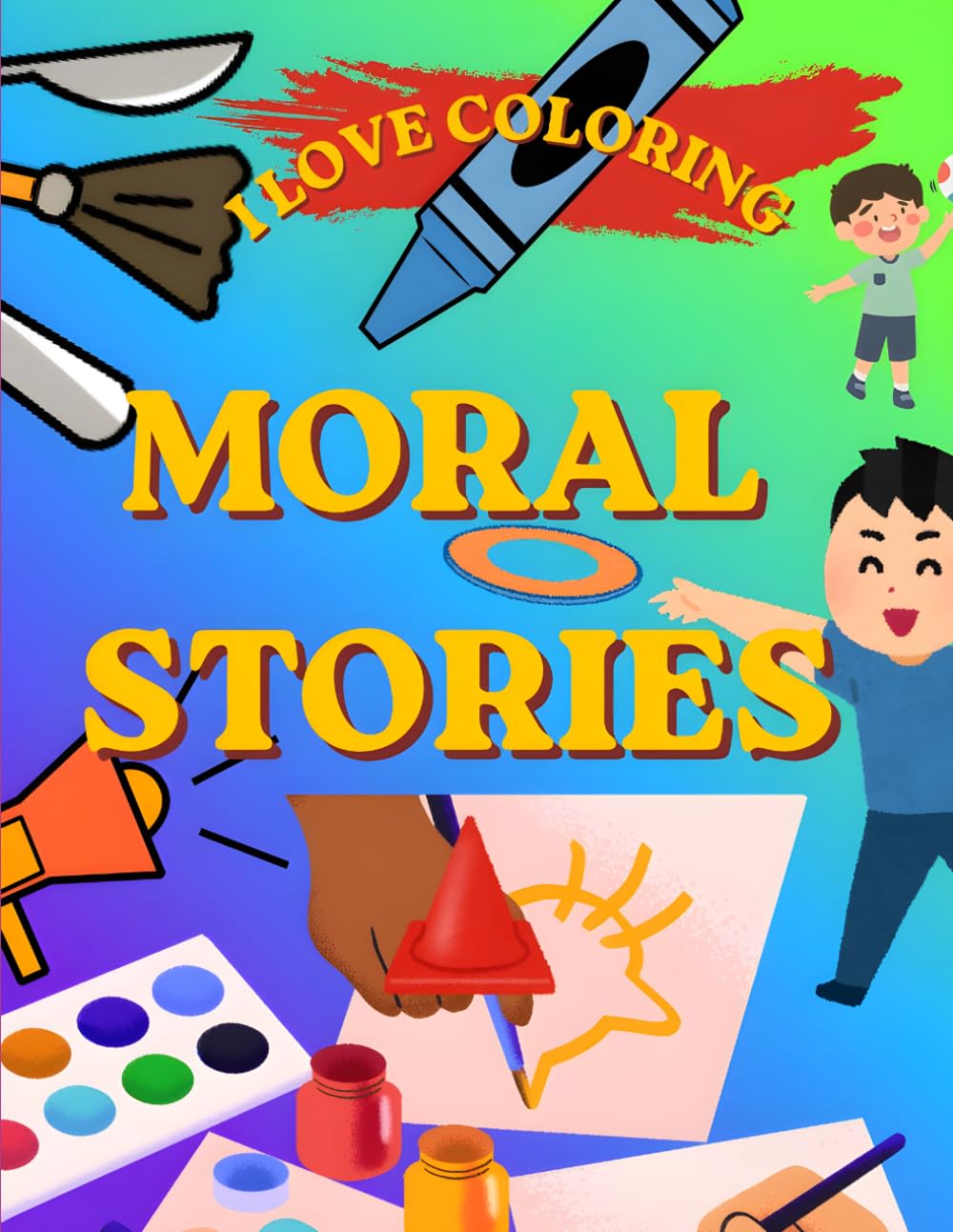 I LOVE COLORING: MORAL STORIES (LET'S COLOR MORALS)