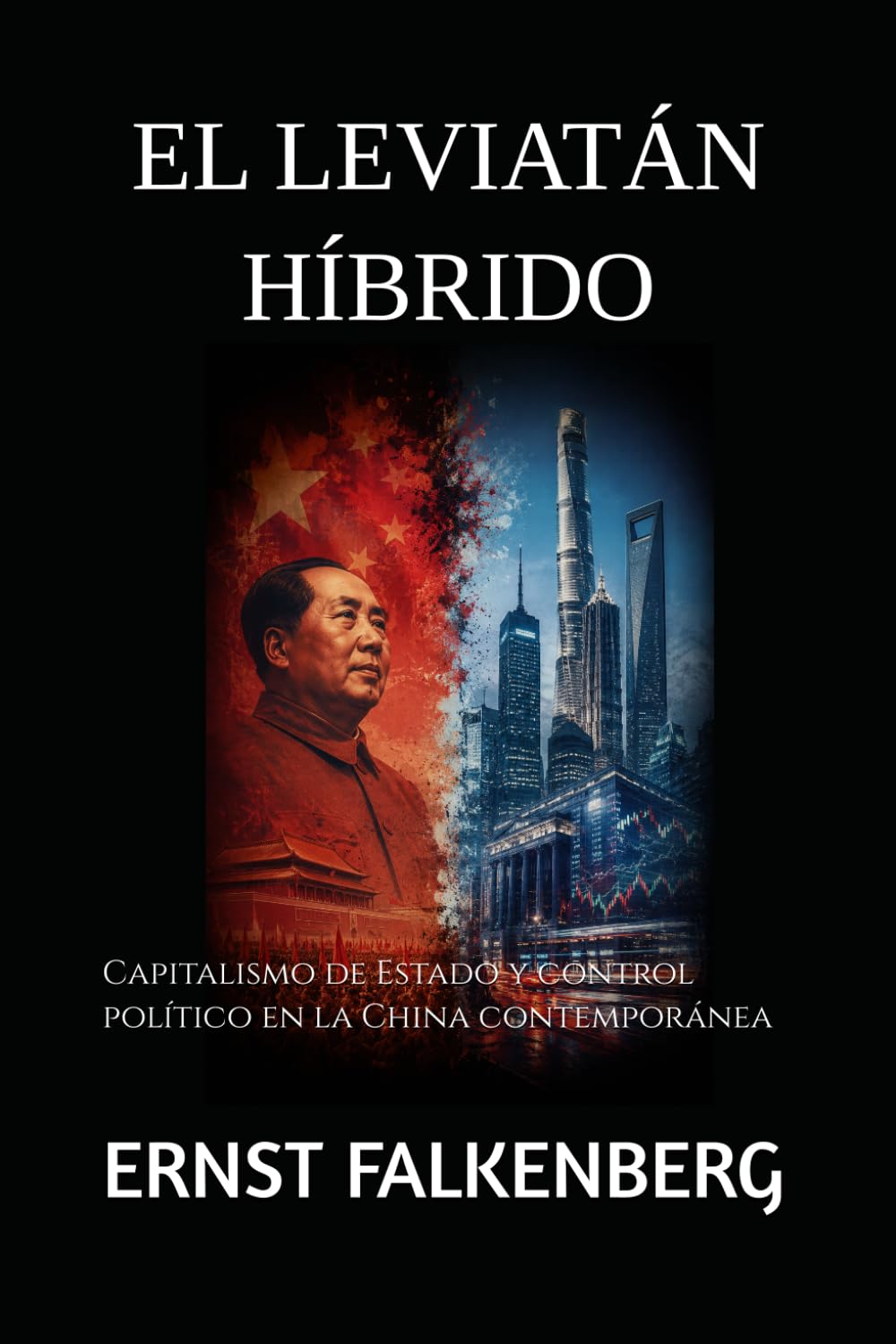 EL LEVIATÁN HÍBRIDO: Capitalismo de Estado y control político en la China contemporánea
